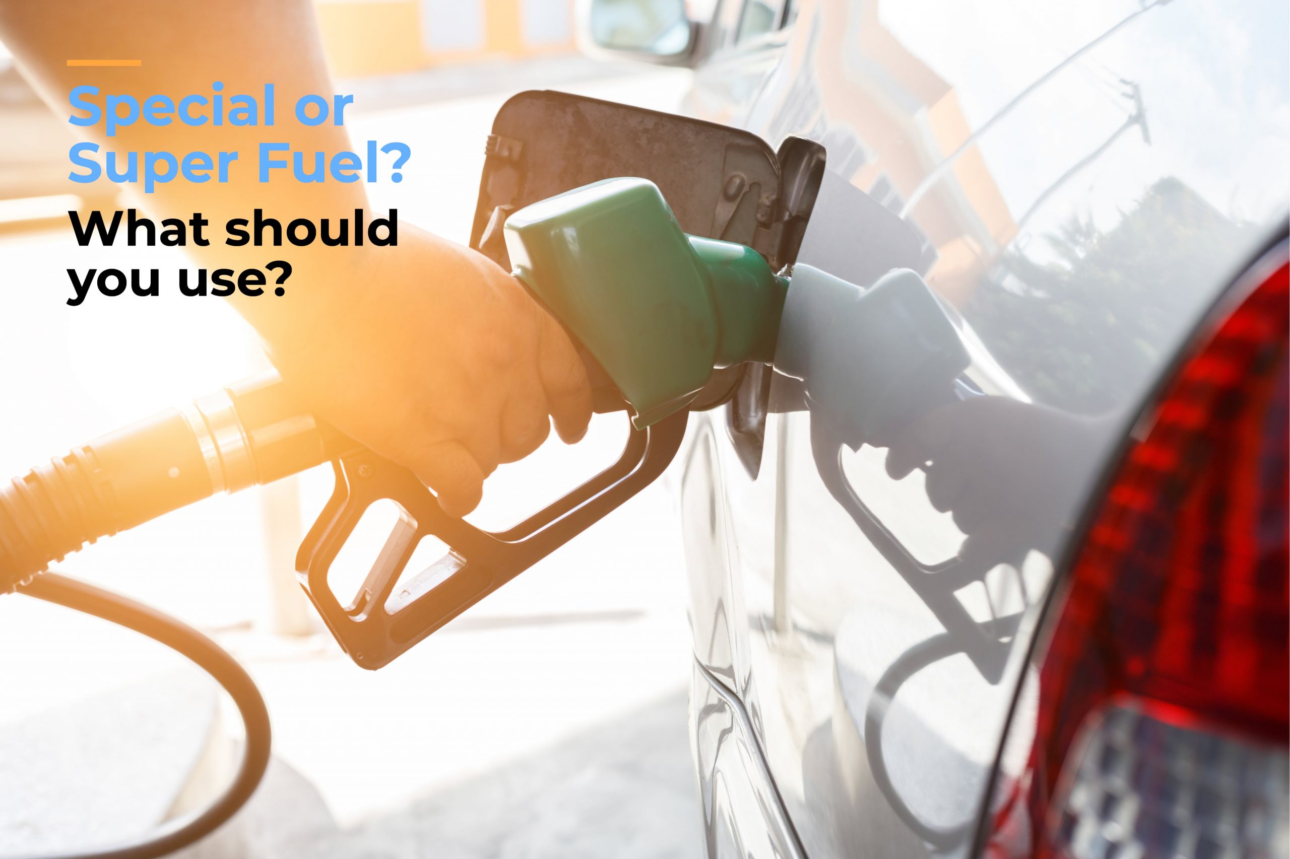 Special or Super fuel – What should you use?